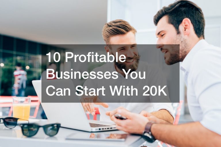 10 Profitable Businesses You Can Start With 20K
