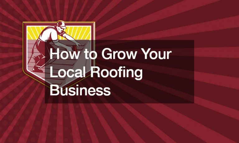 How to Grow Your Local Roofing Business