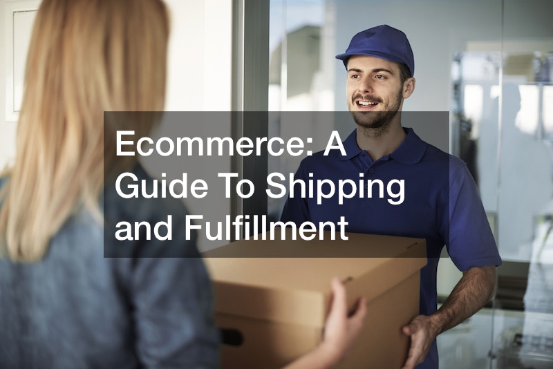 Ecommerce  A Guide To Shipping and Fulfillment