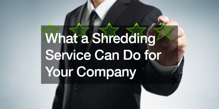 What a Shredding Service Can Do for Your Company