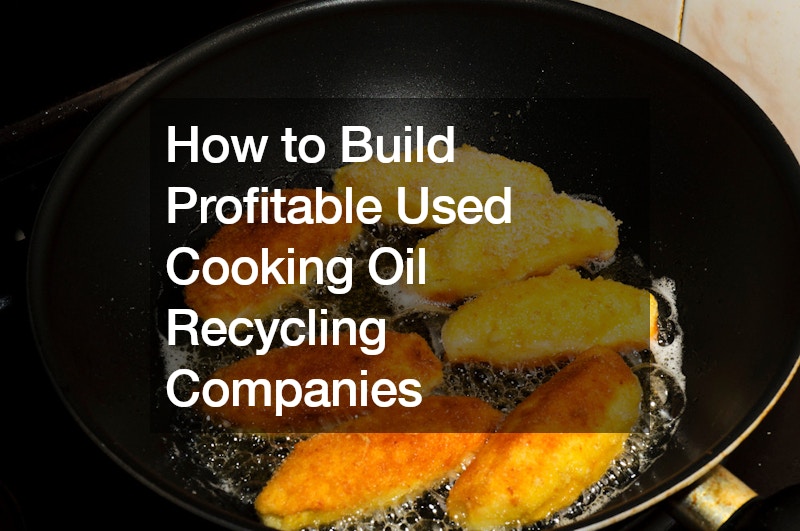 How to Build Profitable Used Cooking Oil Recycling Companies