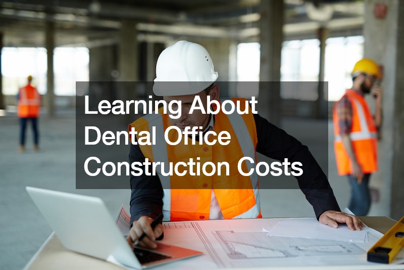 Learning About Dental Office Construction Costs