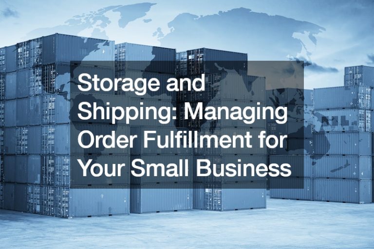 Storage and Shipping  Managing Order Fulfillment for Your Small Business