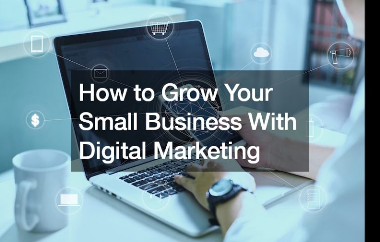 How to Grow Your Small Business With Digital Marketing