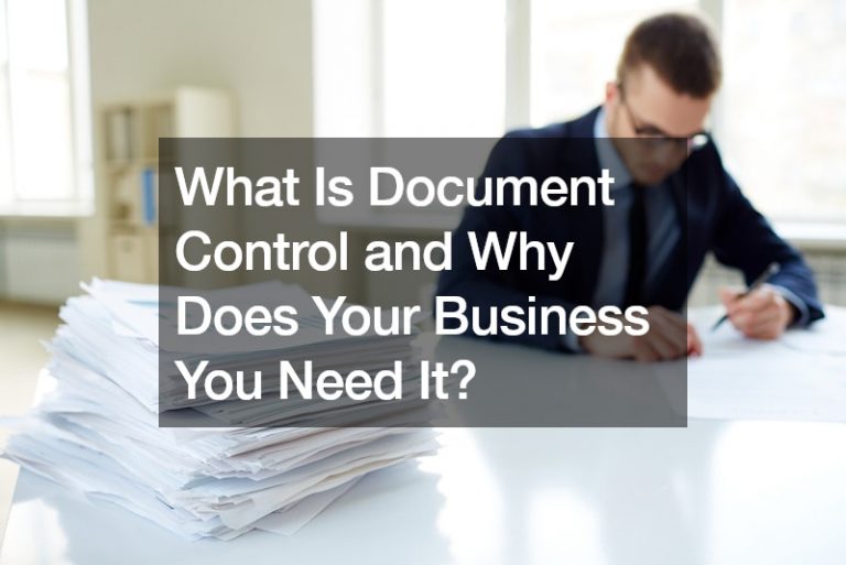 What Is Document Control and Why Does Your Business You Need It?