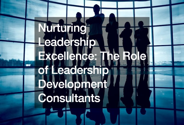 Nurturing Leadership Excellence  The Role of Leadership Development Consultants