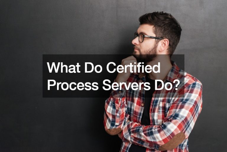 What Do Certified Process Servers Do?