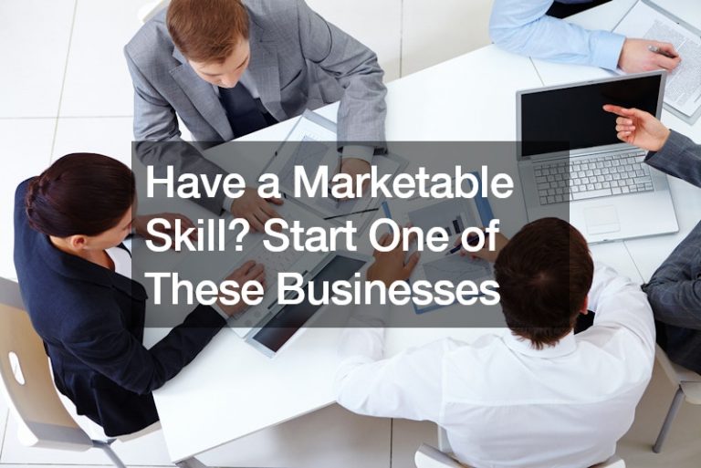Have a Marketable Skill? Start One of These Businesses