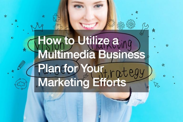 How to Utilize a Multimedia Business Plan for Your Marketing Efforts