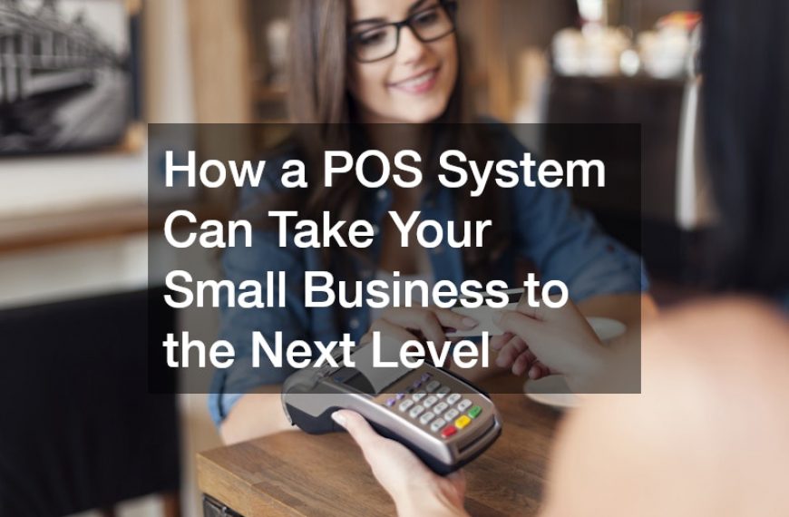 How a POS System Can Take Your Small Business to the Next Level