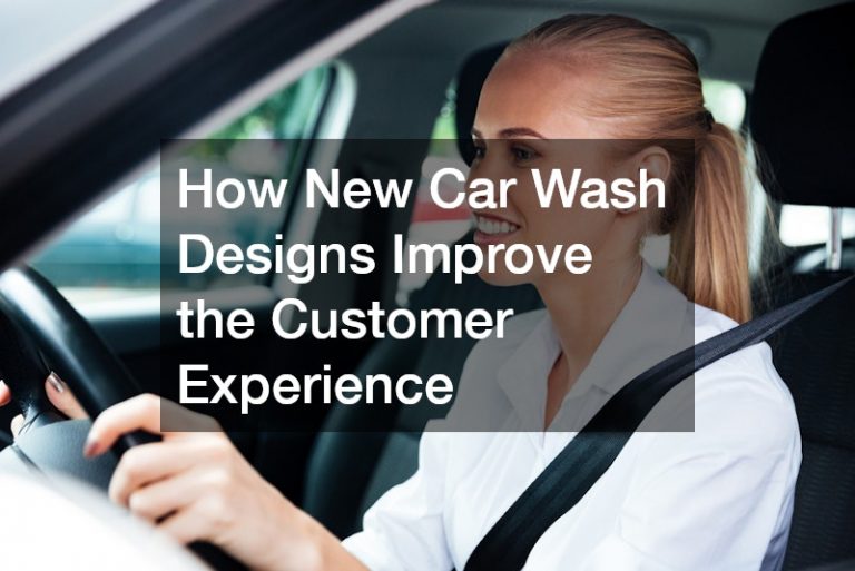 How New Car Wash Designs Improve the Customer Experience