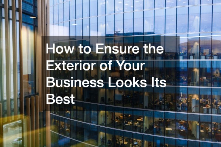 How to Ensure the Exterior of Your Business Looks Its Best