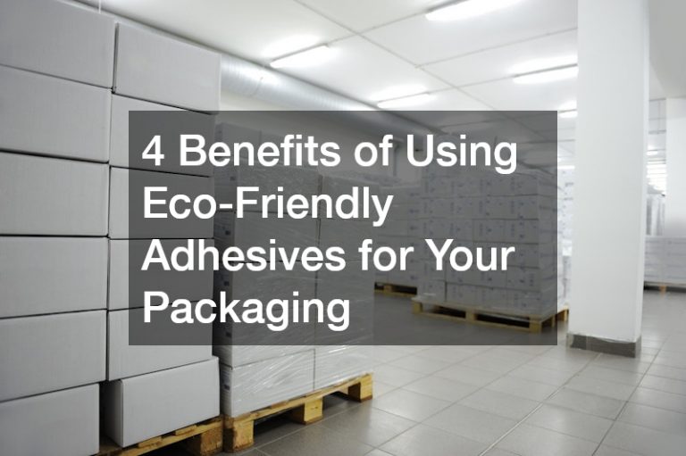 X Benefits of Using Eco-Friendly Adhesives for Your Packaging