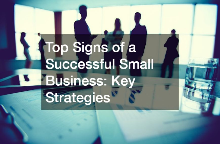 Top Signs of a Successful Small Business Key Strategies