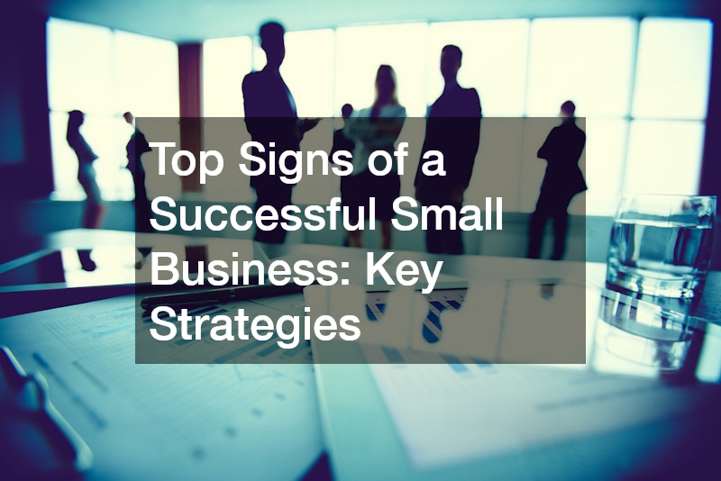 Top Signs of a Successful Small Business  Key Strategies