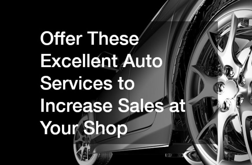 Offer These Excellent Auto Services to Increase Sales at Your Shop