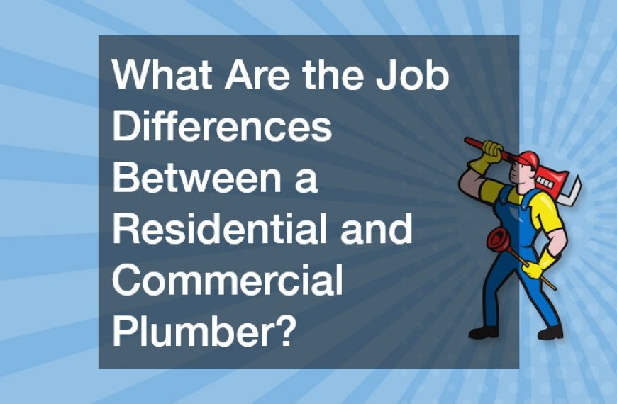 What Are the Job Differences Between a Residential and Commercial Plumber?