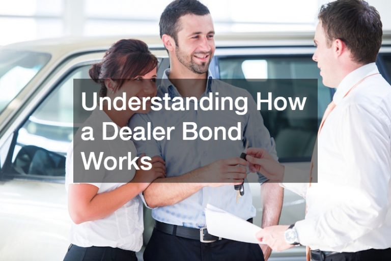 Understanding How a Dealer Bond Works