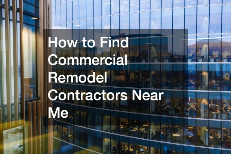 How to Find Commercial Remodel Contractors Near Me