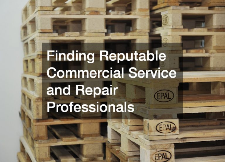 Finding Reputable Commercial Service and Repair Professionals