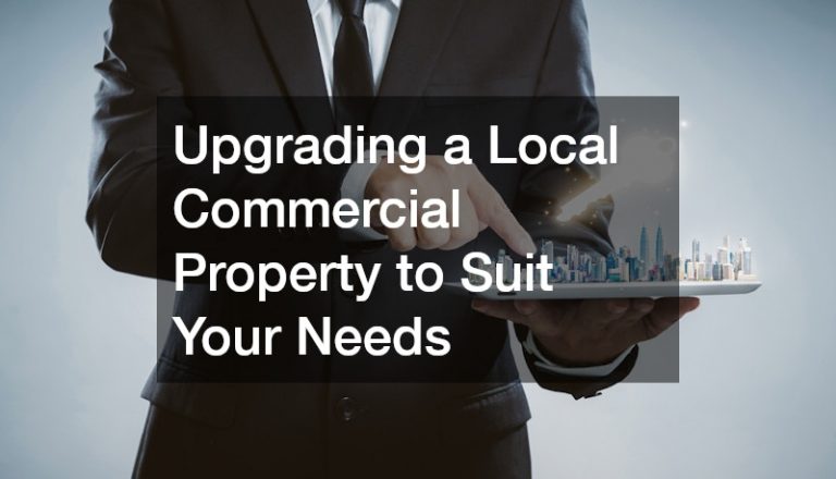 Upgrading a Local Commercial Property to Suit Your Needs