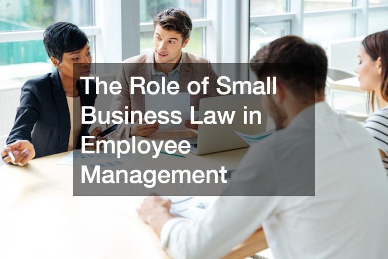 The Role of Small Business Law in Employee Management