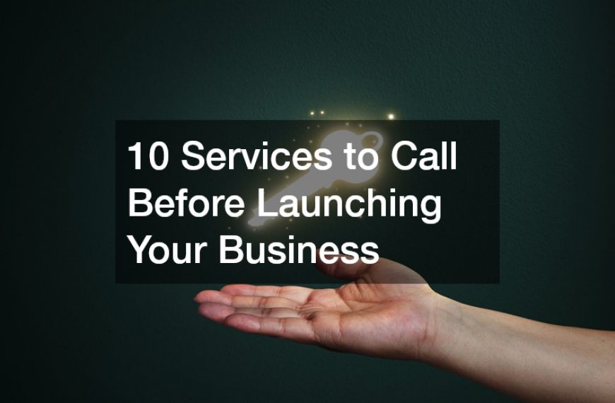 10 Services to Call Before Launching Your Business