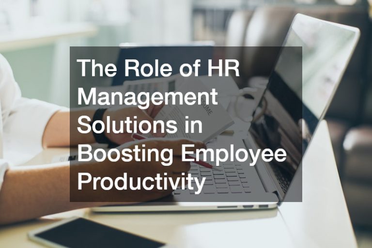 The Role of HR Management Solutions in Boosting Employee Productivity