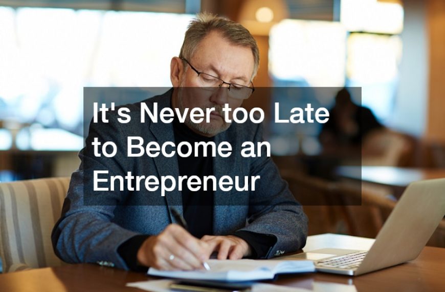 Its Never too Late to Become an Entrepreneur