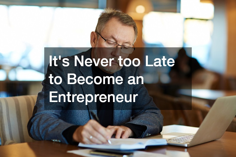 Its Never to Late to Become an Entrepreneur