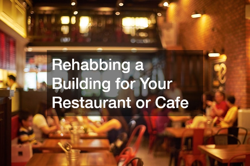 Rehabbing a Building for Your Restaurant or Cafe