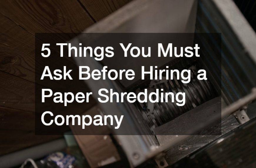 5 Things You Must Ask Before Hiring a Paper Shredding Company