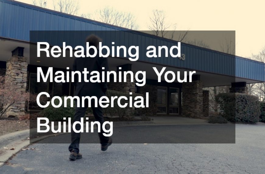 Rehabbing and Maintaining Your Commercial Building