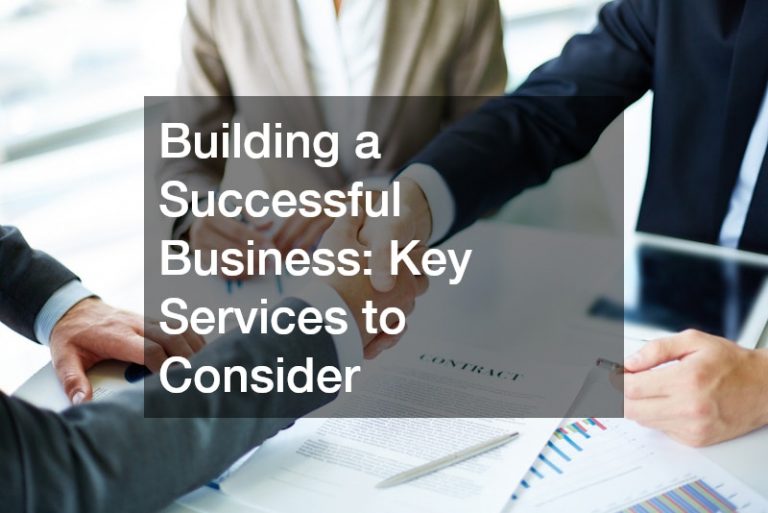 Building a Successful Business  Key Services to Consider