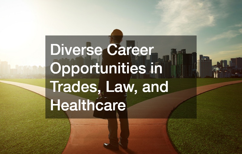 Diverse Career Opportunities in Trades, Law, and Healthcare