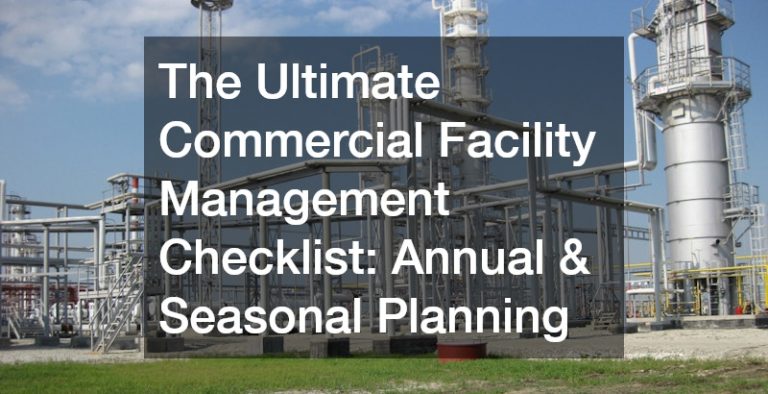 The Ultimate Commercial Facility Management Checklist  Annual and Seasonal Planning